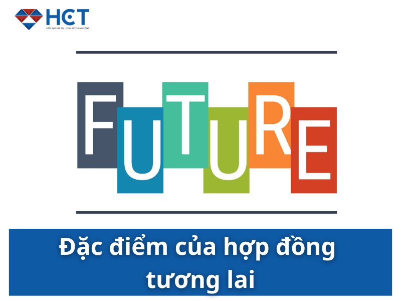 Đặc điểm của hợp đồng tương lai