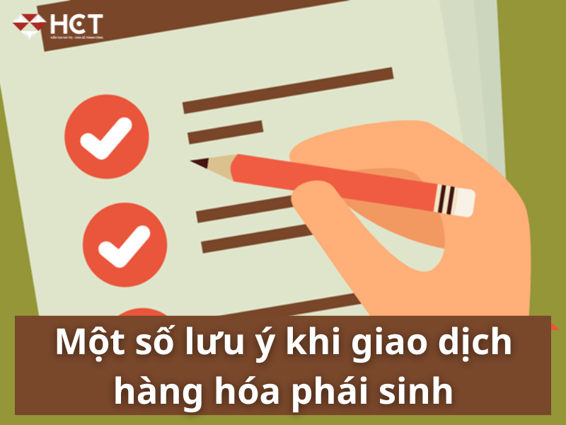 Một số lưu ý khi giao dịch hàng hóa phái sinh