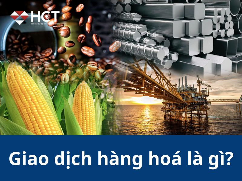 Giao dịch hàng hóa là gì?