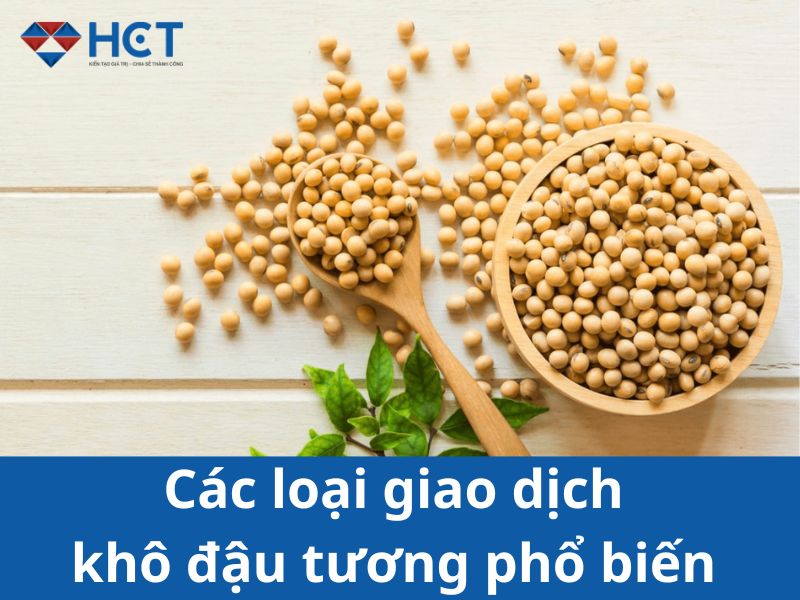 Các loại giao dịch khô đậu tương phổ biến