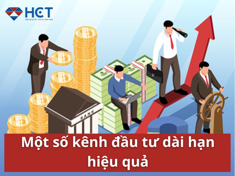 Một số kênh đầu tư dài hạn hiệu quả 