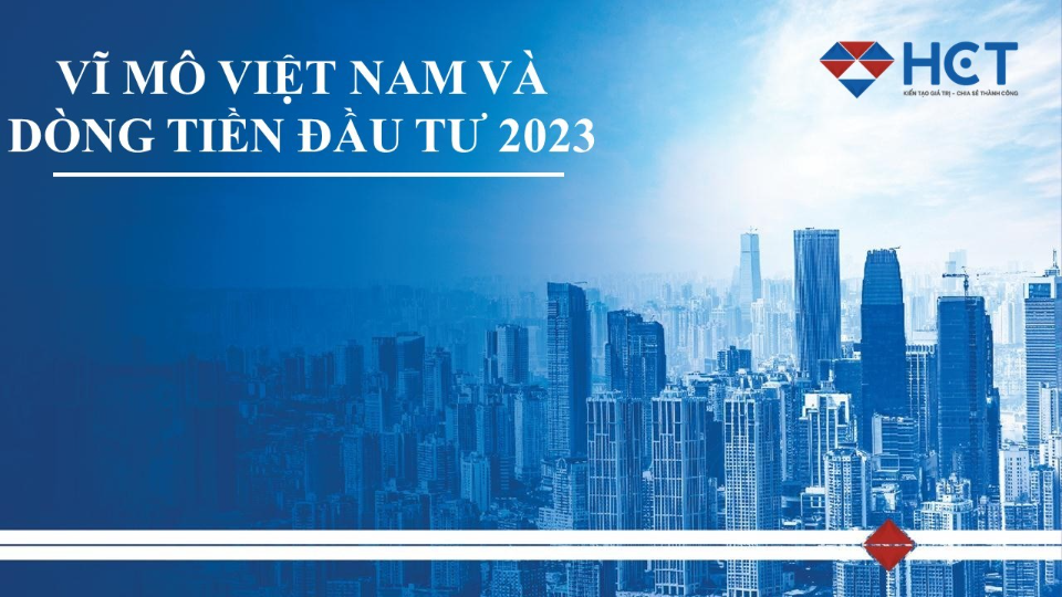 Vĩ Mô Việt Nam Và Dòng Tiền Đầu Tư 2023